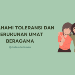 Memahami Toleransi dan Kerukunan Umat Beragama