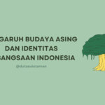 Pengaruh budaya asing dan identitas kebangsaan indonesia